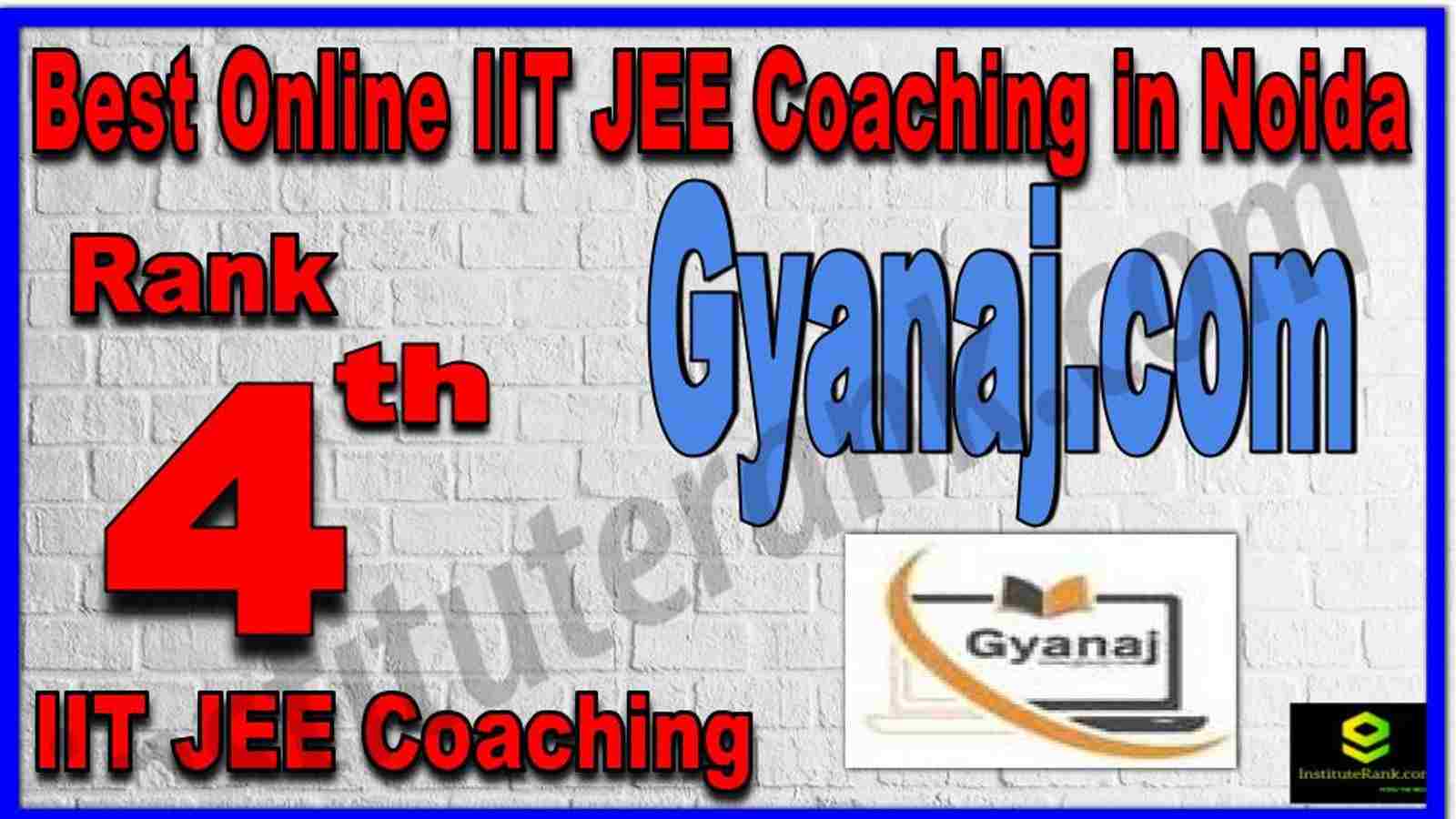 Rank 4th Best Online IIT JEE Coaching in Noida Rank 4th Best Online IIT JEE Coaching in Noida