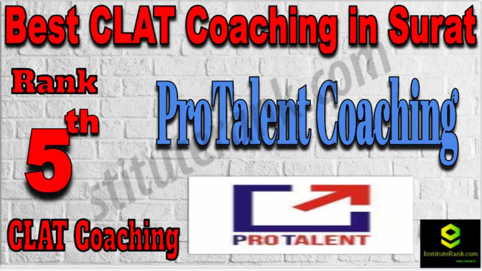 Rank 5 Best CLAT Coaching in Surat. List of Best CLAT Coaching in Surat. Ranking, location, fees structure, faculty of Rank 5 Best CLAT Coaching in Surat. Full information about Rank 5 Best CLAT Coaching in Surat. ProTalent - Rank 5 Best CLAT Coaching in Surat. Details of Rank 5 Best CLAT Coaching in Surat. Top CLAT Coaching in Surat. Rank 5 Top CLAT Coaching in Surat for better preparation. Rank 5 Best CLAT Coaching in Surat