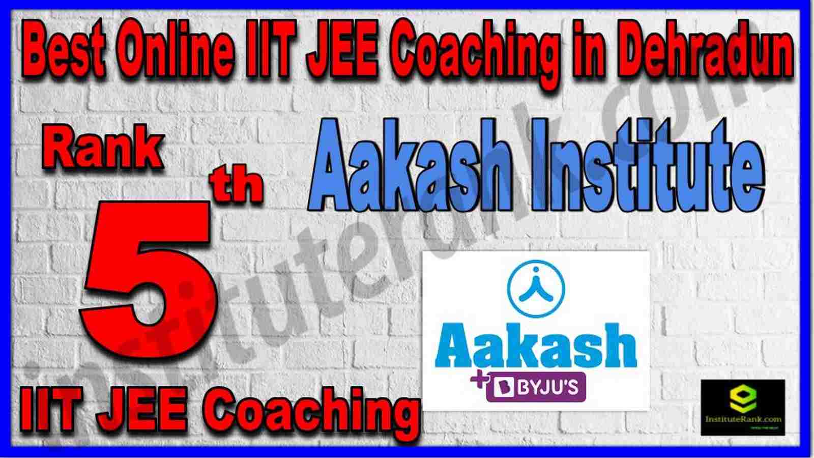 Rank 5th Best Online IIT JEE Coaching in Dehradun Rank 5th Best Online IIT JEE Coaching in Dehradun