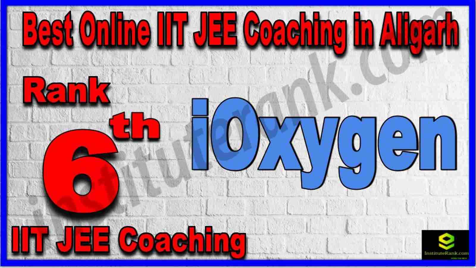 Rank 6th Best Online IIT JEE Coaching in Aligarh Rank 6th Best Online IIT JEE Coaching in Aligarh
