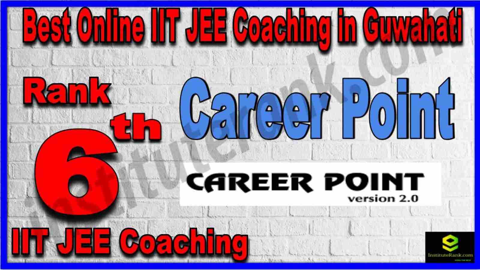Rank 6th Best Online IIT JEE Coaching in Guwahati