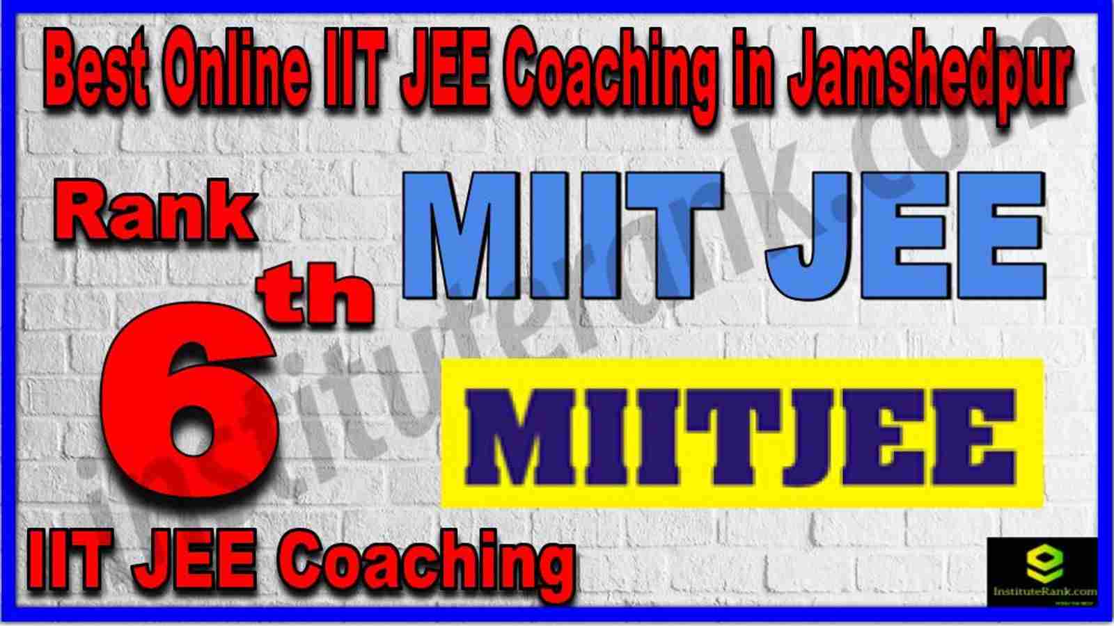 Rank 6th Best Online IIT JEE Coaching in Jamshedpur