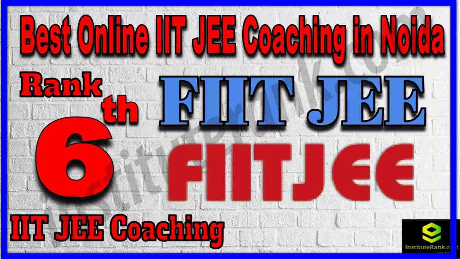 Rank 6th Best Online IIT JEE Coaching in Noida Rank 6th Best Online IIT JEE Coaching in Noida