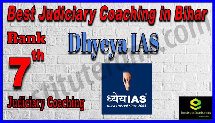 Rank 7.Dhyeya IAS Best Judiciary Services Coaching in Bihar