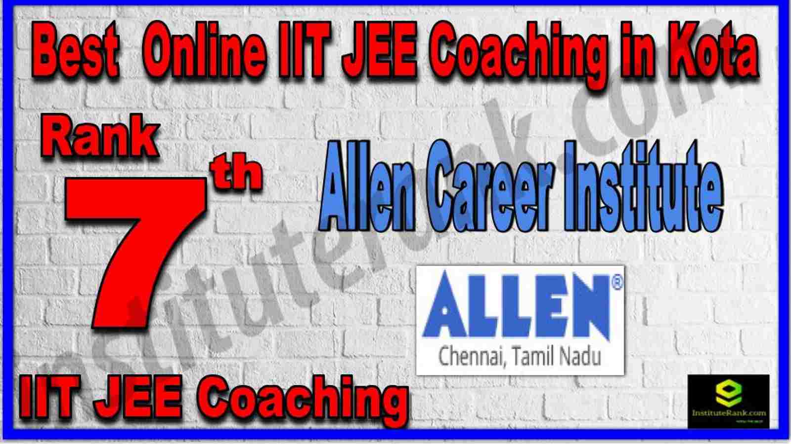 Rank 7th Best Online IIT JEE Coaching in Kota Rank 7th Best Online IIT JEE Coaching in Kota