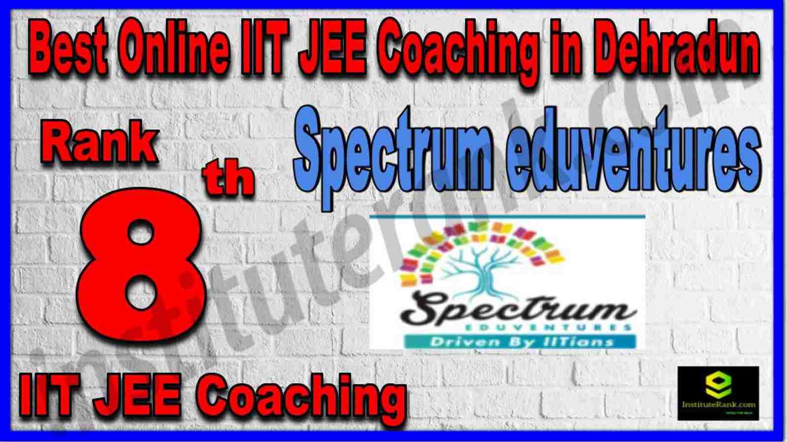 Rank 8th Best Online IIT JEE Coaching in Dehradun Rank 8th Best Online IIT JEE Coaching in Dehradun