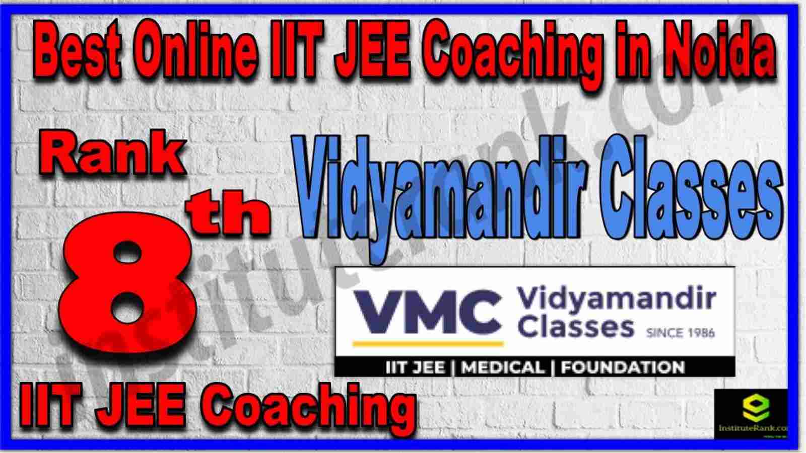 Rank 8th Best Online IIT JEE Coaching in Noida Rank 8th Best Online IIT JEE Coaching in Noida