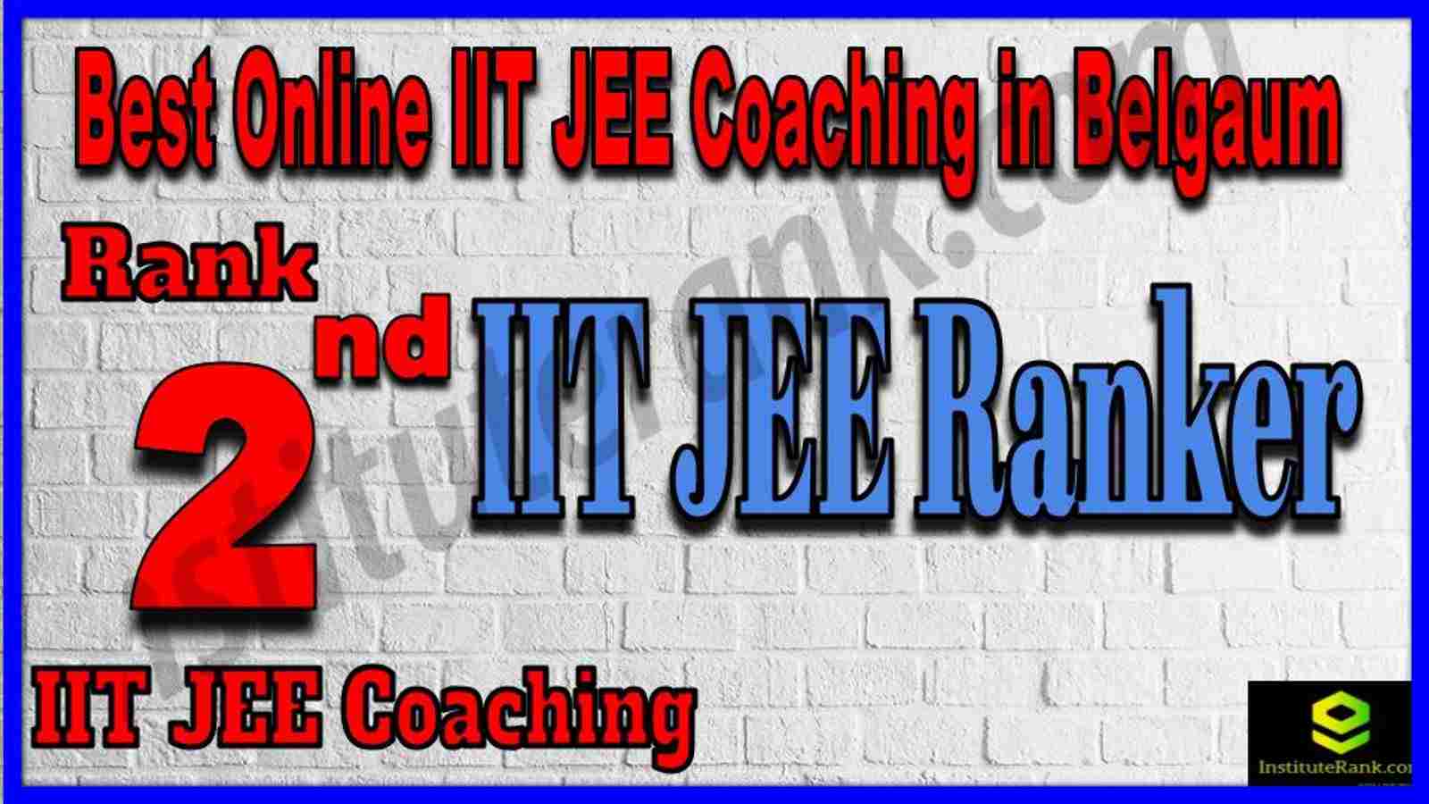 Rank 2nd Best Online IIT-JEE Coaching in Belgaum Rank 2nd Best Online IIT-JEE Coaching in Belgaum