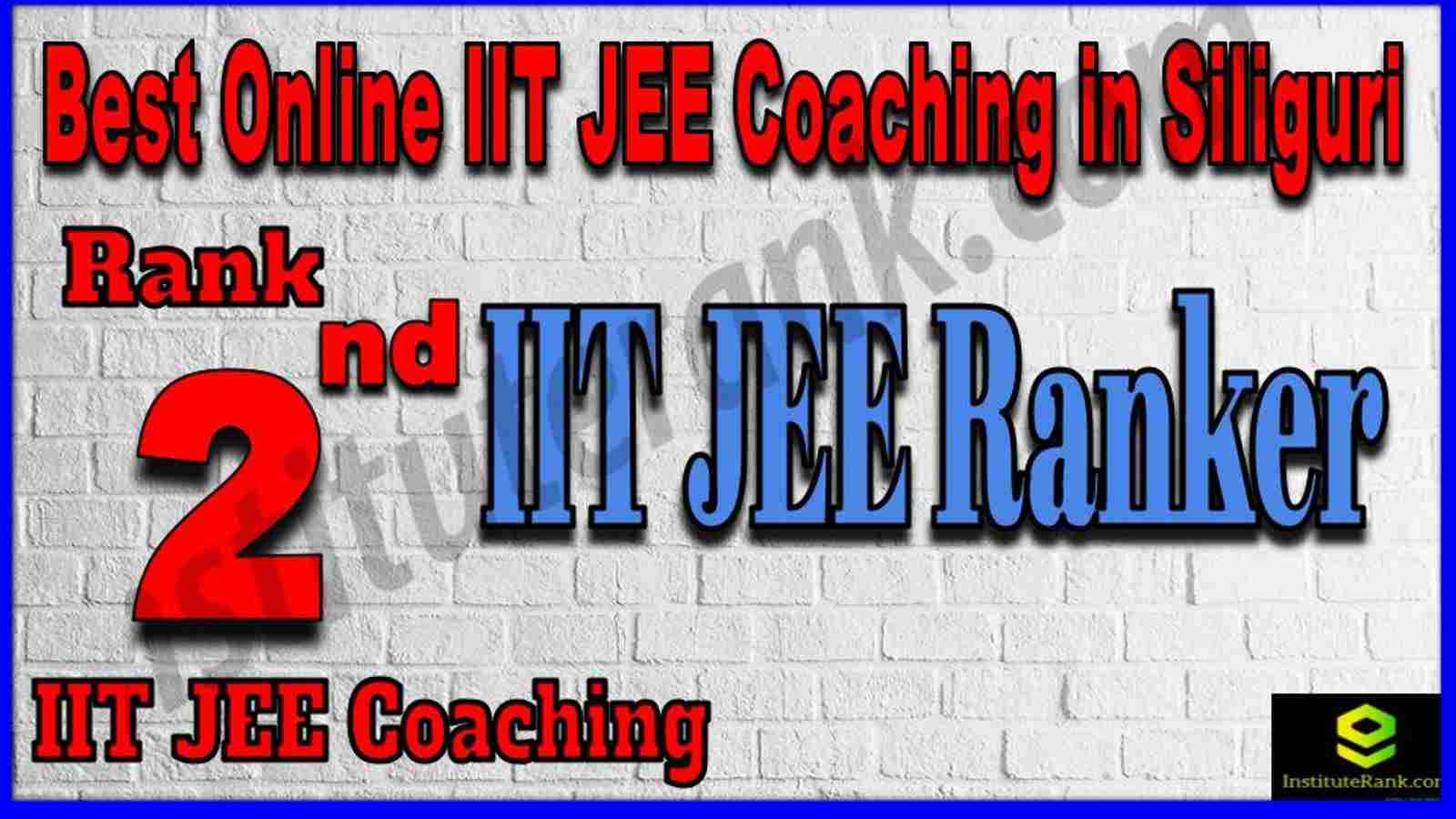 Rank 2nd Best Online IIT-JEE Coaching in Siliguri