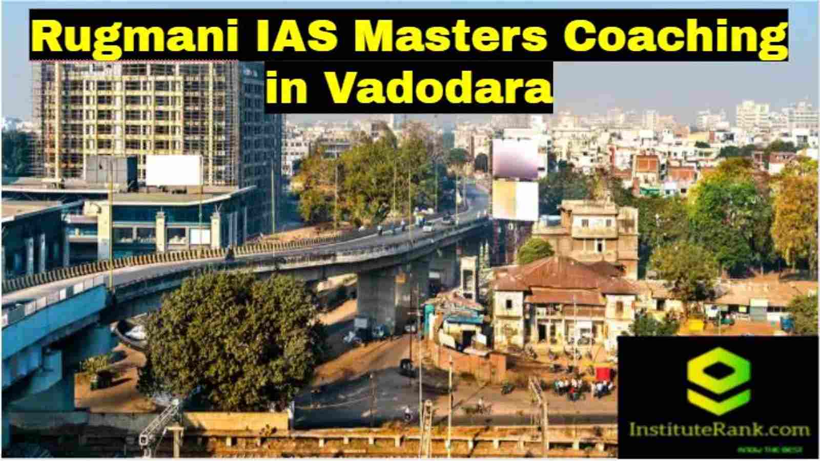 Rugmani IAS Masters Coaching in Vadodara