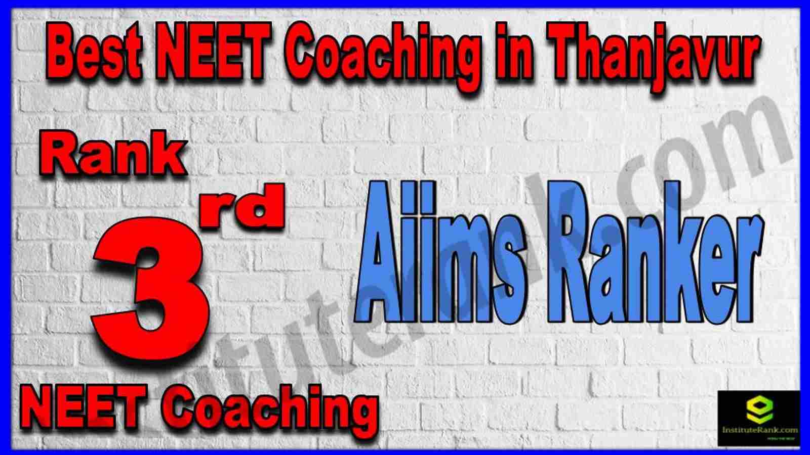 Rank 3rd Best NEET Coaching in Thanjavur Rank 3rd Best NEET Coaching in Thanjavur