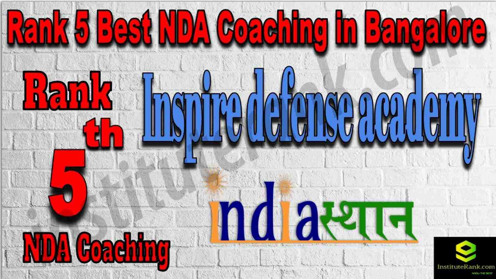 Rank 5 Best NDA Coaching in Bangalore. List of Best NDA Coaching in Bangalore. Ranking, location, fees structure, faculty of Rank 5 Best NDA Coaching in Bangalore. Full information about Rank 5 Best NDA Coaching in Bangalore. Inspire defense academy - Rank 5 Best NDA Coaching in Bangalore. Details of Rank 5 Best NDA Coaching in Bangalore. Top NDA Coaching in Bangalore. Rank 5 Top NDA Coaching in Bangalore for better preparation. Rank 5. NDA coaching in Bangalore