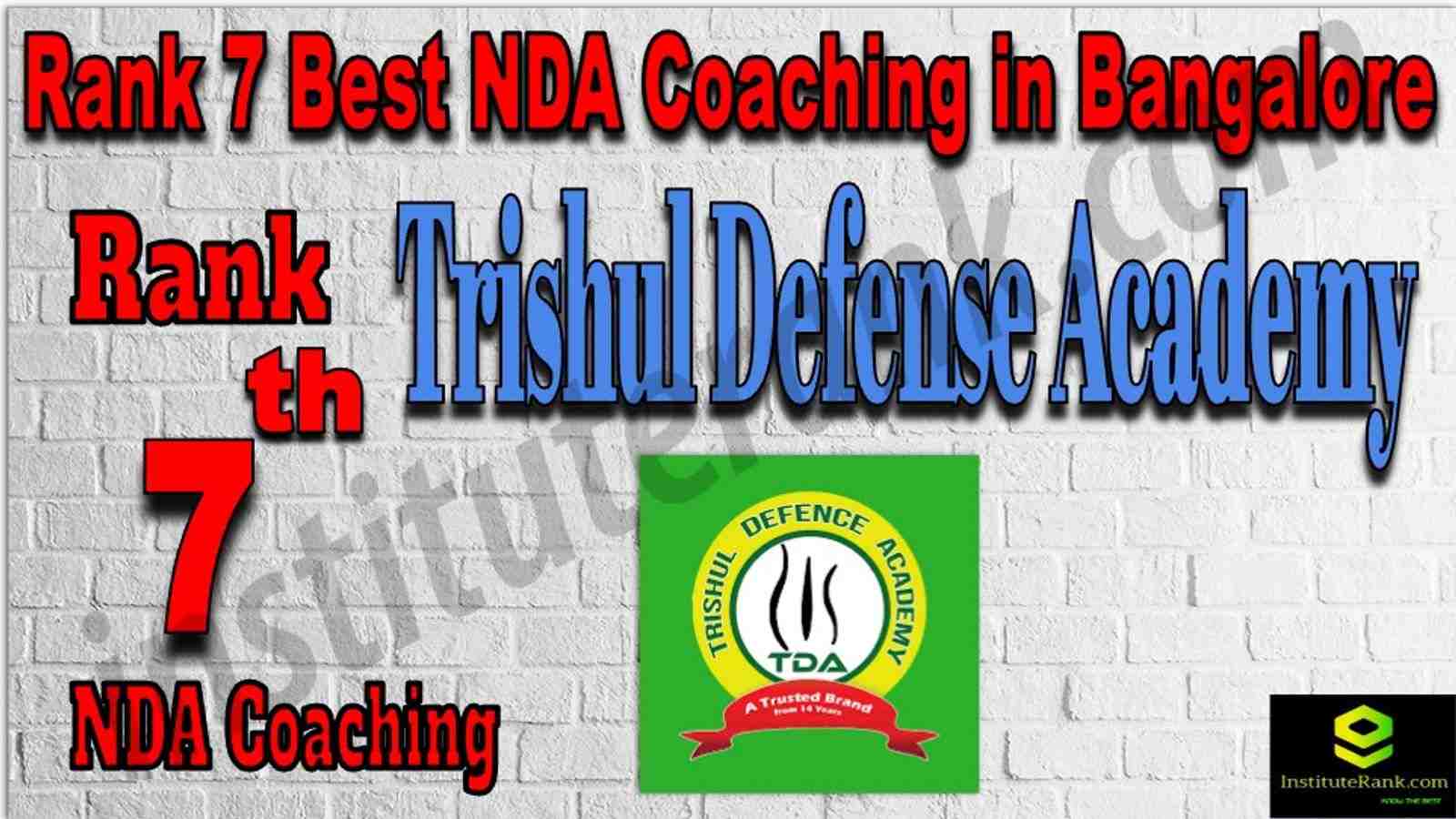 Rank 7 Best NDA Coaching in Bangalore. List of Best NDA Coaching in Bangalore. Ranking, location, fees structure, faculty of Rank 7 Best NDA Coaching in Bangalore. Full information about Rank 7 Best NDA Coaching in Bangalore. Trishul Defense Academy - Rank 7 Best NDA Coaching in Bangalore. Details of Rank 7 Best NDA Coaching in Bangalore. Top NDA Coaching in Bangalore. Rank 7 Top NDA Coaching in Bangalore for better preparation. Rank 7. Best NDA Coaching in Bangalore