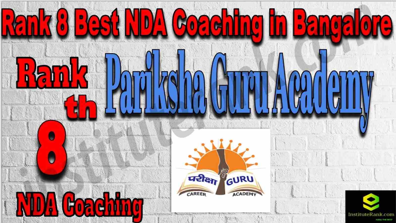 Rank 8 Best NDA Coaching in Bangalore. List of Best NDA Coaching in Bangalore. Ranking, location, fees structure, faculty of Rank 8 Best NDA Coaching in Bangalore. Full information about Rank 8 Best NDA Coaching in Bangalore. Pariksha Guru Academy - Rank 8 Best NDA Coaching in Bangalore. Details of Rank 8 Best NDA Coaching in Bangalore. Top NDA Coaching in Bangalore. Rank 8 Top NDA Coaching in Bangalore for better preparation. Rank 8. NDA Coaching in Bangalore