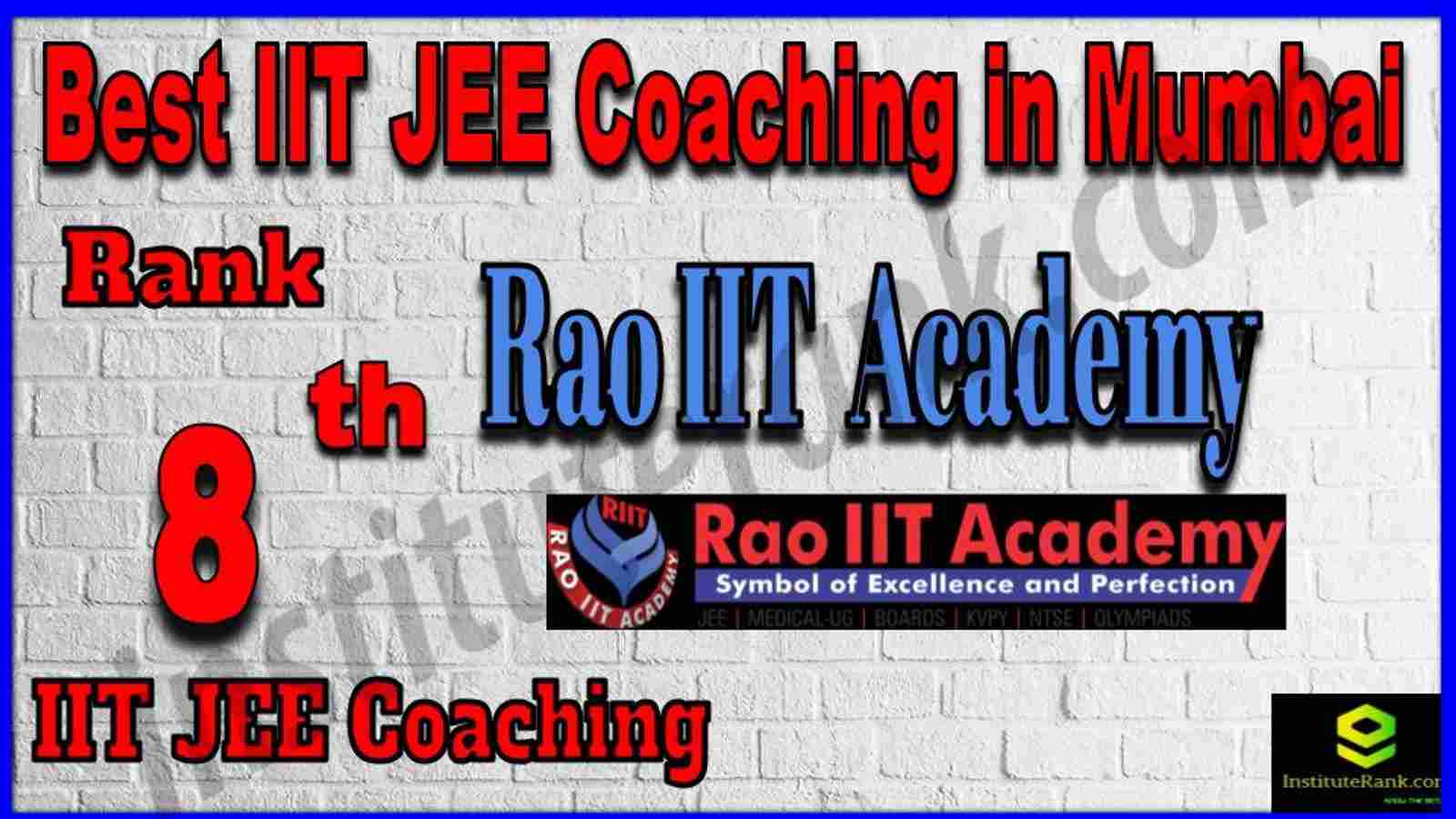 8th Best IIT JEE Coaching in Mumbai. Full information of 8th Best IIT JEE Coaching in Mumbai. List of Best IIT JEE Coaching in Mumbai. Contact details, location, fees, faculty, ranking of Rank 8 Best IIT JEE Coaching in Mumbai. Rao IIT JEE Academy - Rank 8 Best IIT JEE Coaching in Mumbai. Rank 8 Top IIT JEE Coaching in Mumbai. Rank 8th Best IIT JEE Coaching in Mumbai