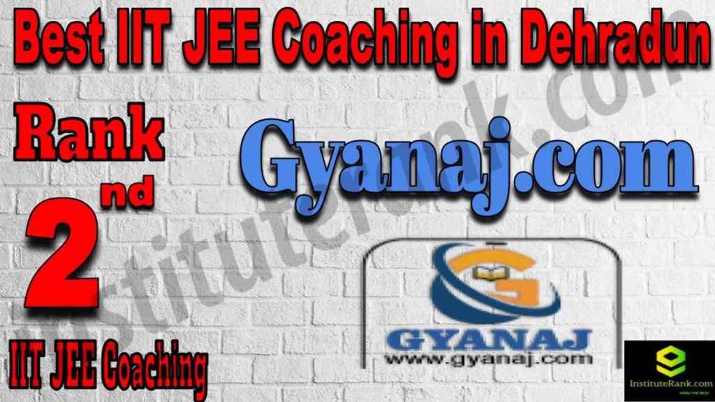 Rank 2 Best IIT JEE Coaching in Dehradun Rank 2 Best IIT JEE Coaching in Dehradun