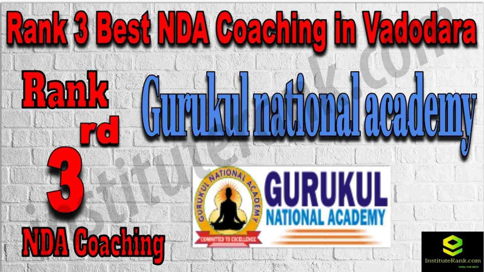 Rank 3 Best NDA Coaching in Vadodara. List of Best NDA Coaching in Vadodara. Ranking, location, fees structure, faculty of Rank 3 Best NDA Coaching in Vadodara. Full information about Rank 3 Best NDA Coaching in Vadodara. Gurukul national academy - Rank 3 Best NDA Coaching in Vadodara. Details of Rank 3 Best NDA Coaching in Vadodara. Top NDA Coaching in Vadodara. Rank 3 Top NDA Coaching in Vadodara for better preparation. Rank 3. NDA Coaching in Vadodara