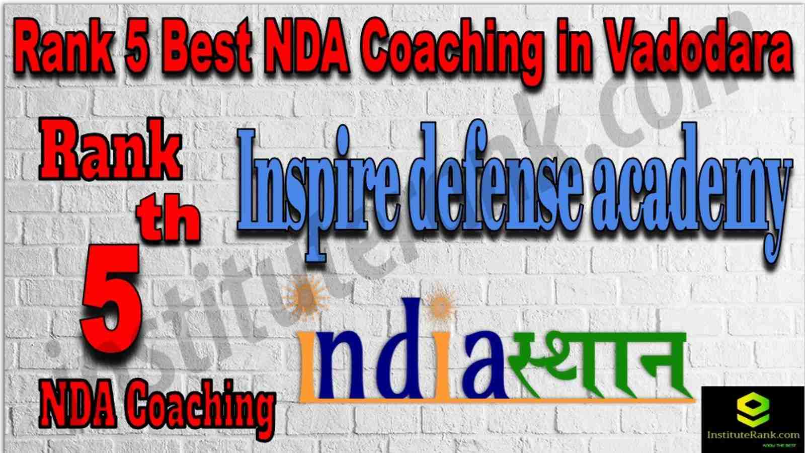 Rank 5 Best NDA Coaching in Vadodara. List of Best NDA Coaching in Vadodara. Ranking, location, fees structure, faculty of Rank 5 Best NDA Coaching in Vadodara. Full information about Rank 5 Best NDA Coaching in Vadodara. Inspire defense academy - Rank 5 Best NDA Coaching in Vadodara. Details of Rank 5 Best NDA Coaching in Vadodara. Top NDA Coaching in Vadodara. Rank 5 Top NDA Coaching in Vadodara for better preparation. Rank 5. NDA coaching in Vadodara