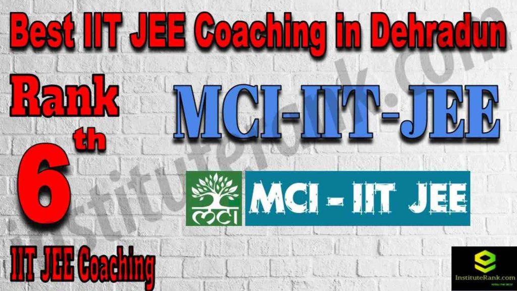 Rank 6 Best IIT JEE Coaching in Dehradun Rank 6 Best IIT JEE Coaching in Dehradun