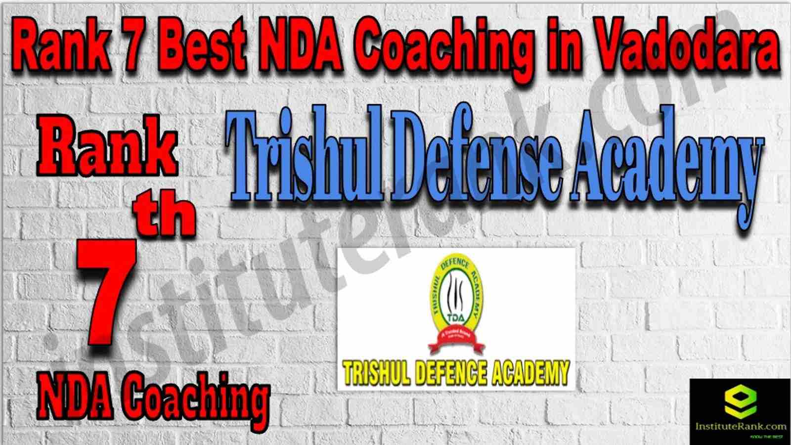 Rank 7 Best NDA Coaching in Vadodara. List of Best NDA Coaching in Vadodara. Ranking, location, fees structure, faculty of Rank 7 Best NDA Coaching in Vadodara. Full information about Rank 7 Best NDA Coaching in Vadodara. Trishul Defense Academy - Rank 7 Best NDA Coaching in Vadodara. Details of Rank 7 Best NDA Coaching in Vadodara. Top NDA Coaching in Vadodara. Rank 7 Top NDA Coaching in Vadodara for better preparation. Rank 7. NDA Coaching in Vadodara