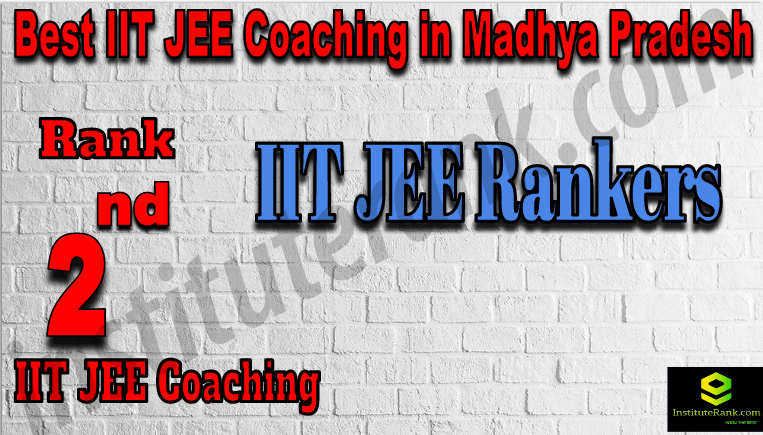 Rank 2nd Best IIT JEE Coaching in Madhya Pradesh
