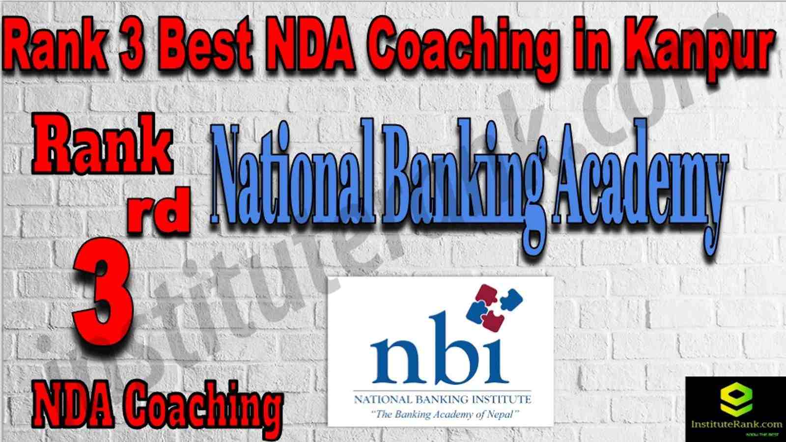 Rank 3 Best NDA Coaching in Kanpur. List of Best NDA Coaching in Kanpur. Ranking, location, fees structure, faculty of Rank 3 Best NDA Coaching in Kanpur. Full information about Rank 3 Best NDA Coaching in Kanpur. National Banking Academy - Rank 3 Best NDA Coaching in Kanpur. Details of Rank 3 Best NDA Coaching in Kanpur. Top NDA Coaching in Kanpur. Rank 3 Top NDA Coaching in Kanpur for better preparation. Rank 3. NDA Coaching in Kanpur