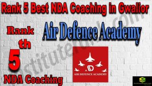 Rank 5 NDA Coaching in Gwalior