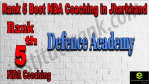 Rank 5. NDA coaching in Jharkhand
