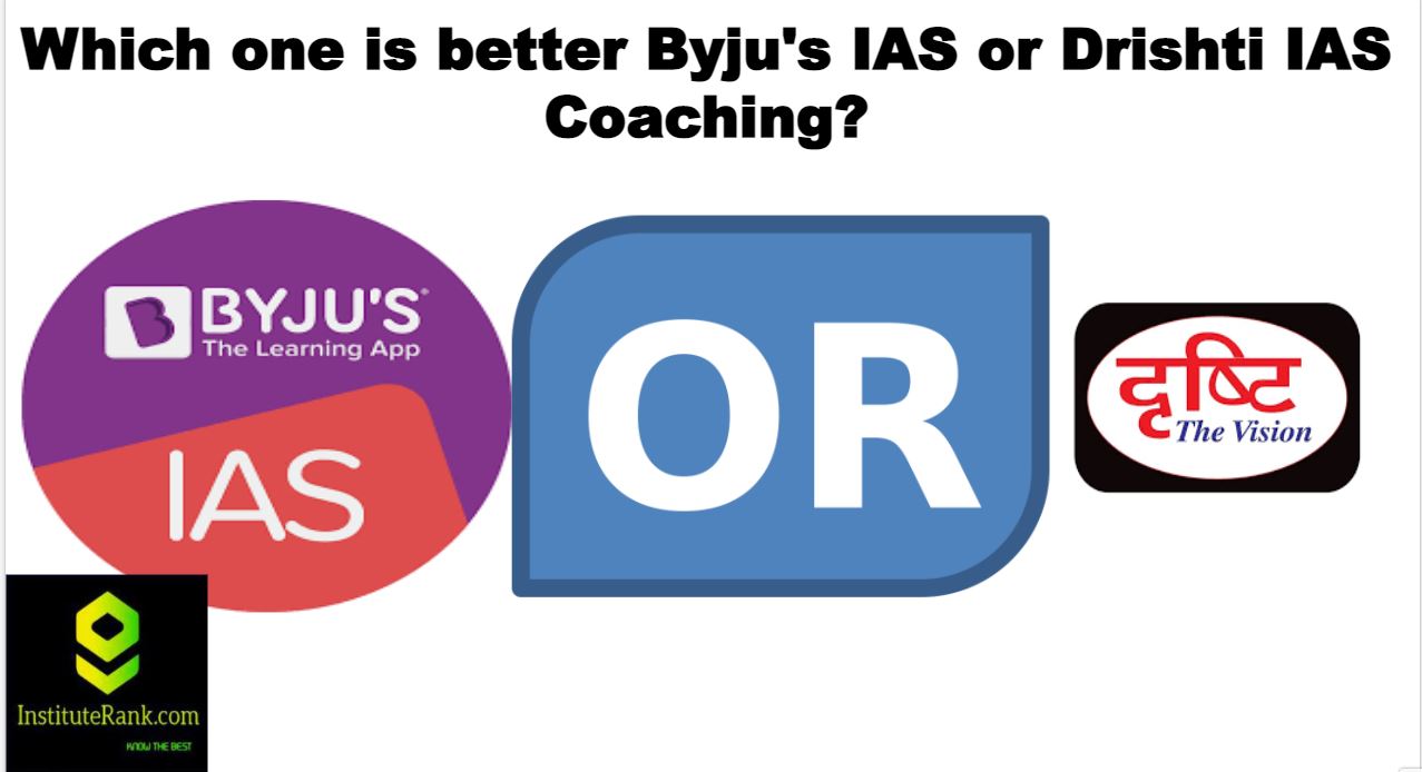 which Better ias coaching among byju's ias & drishti ias