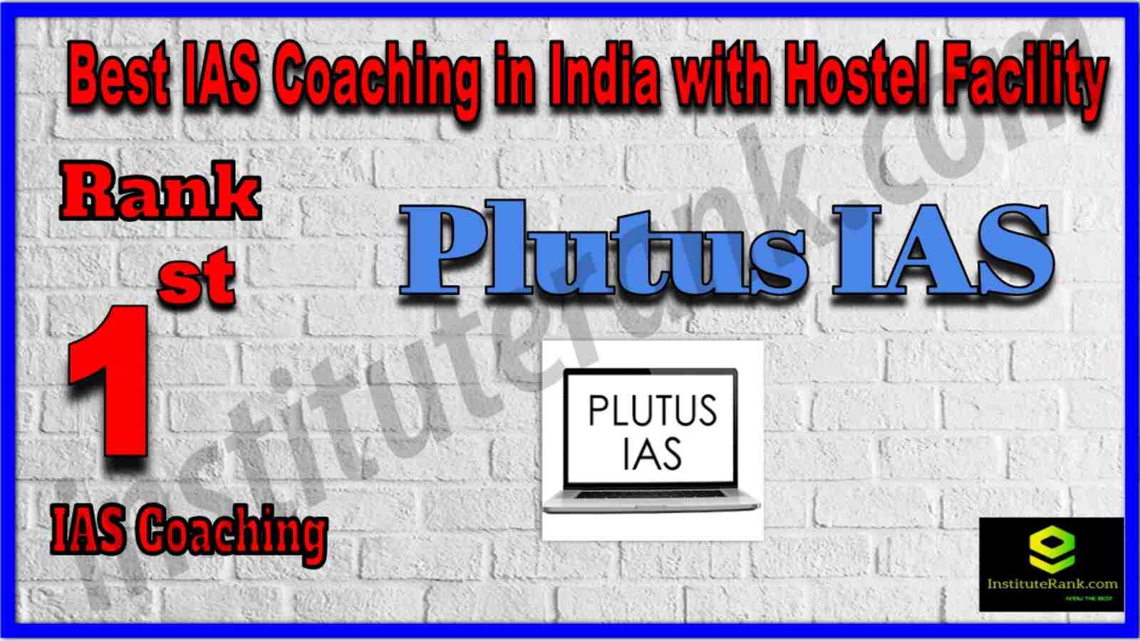 Rank 1 Best IAS Coaching in India With Hostel Facility