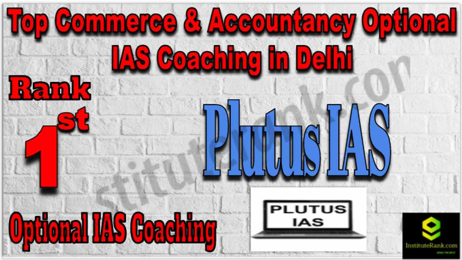Rank 1 Top Commerce & Accountancy Optional IAS Coaching in Delhi