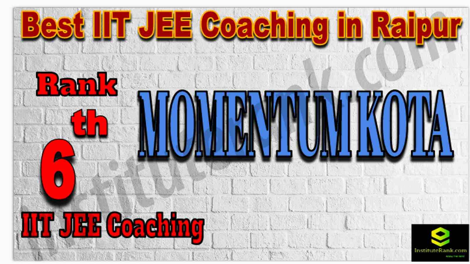 Rank 6th Best IIT JEE Coaching in Raipur