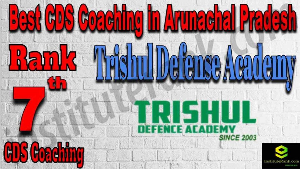 Rank 7 Best CDS Coaching in Arunachal Pradesh Rank 7 Best CDS Coaching in Arunachal Pradesh