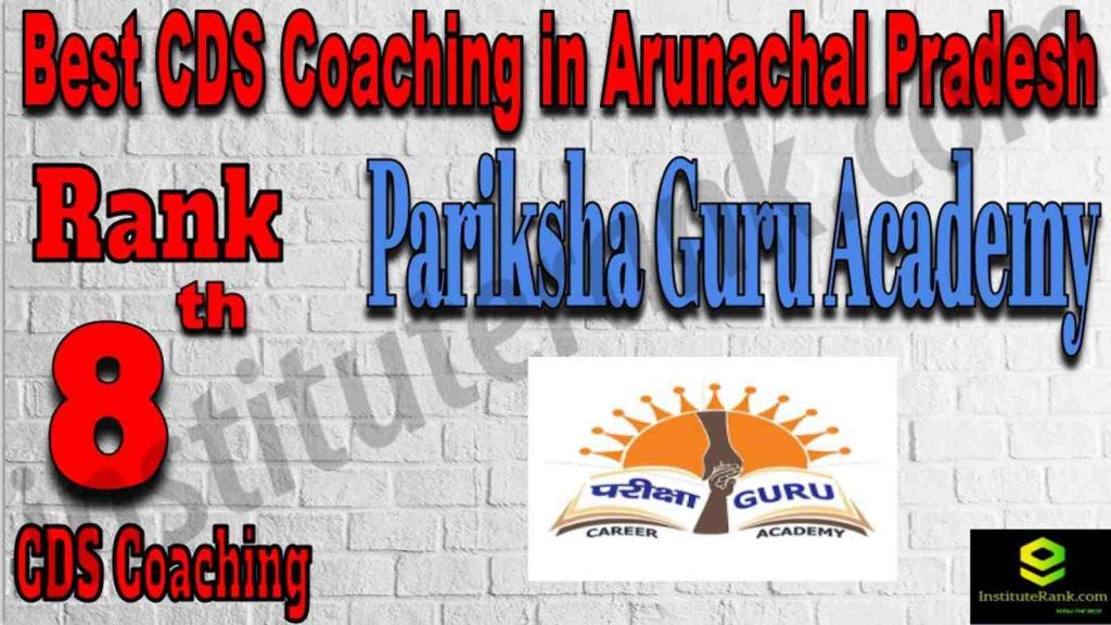 Rank 8 Best CDS Coaching in Arunachal Pradesh Rank 8 Best CDS Coaching in Arunachal Pradesh