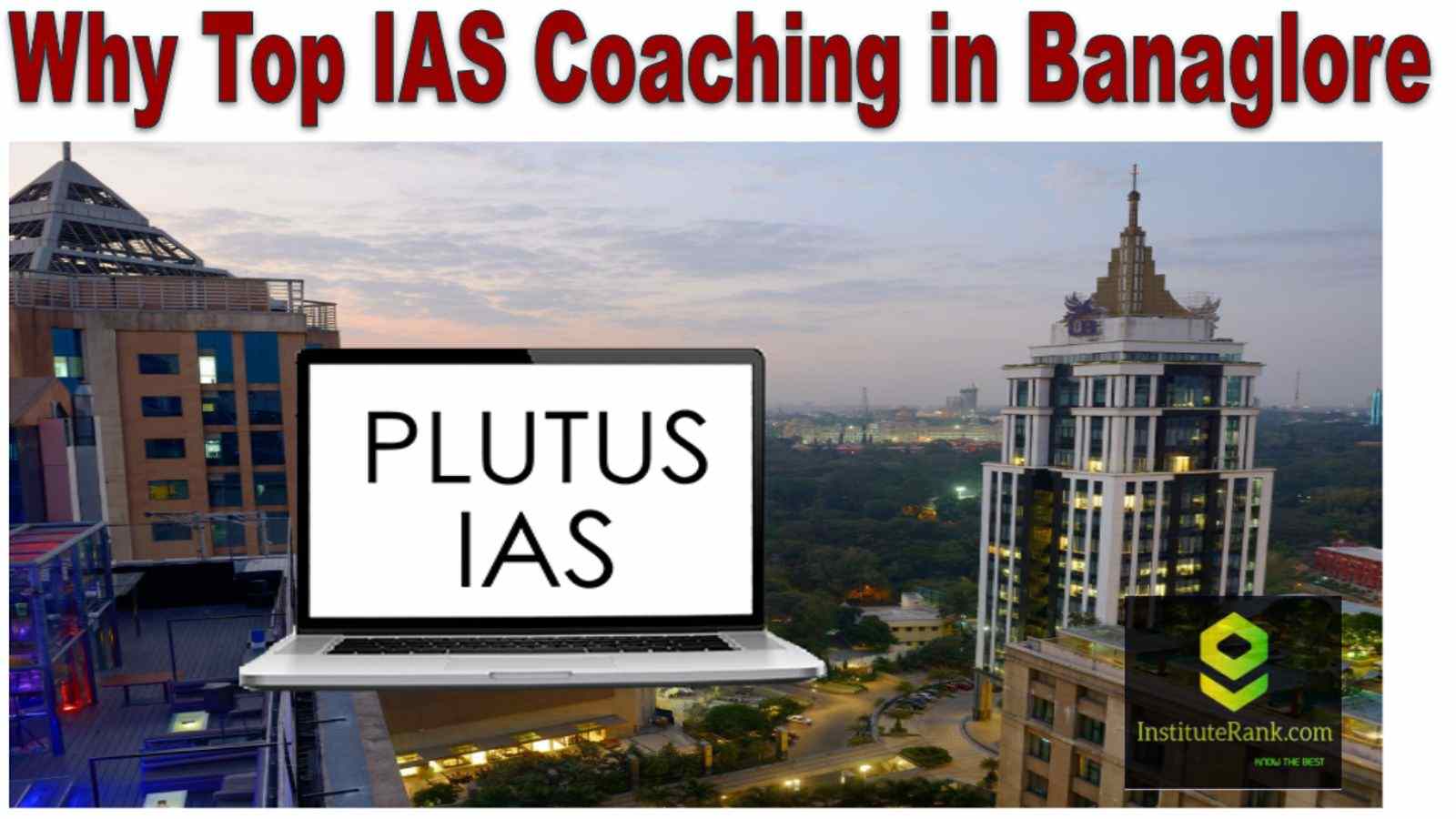 Why Top IAS Coachings in Bangalore