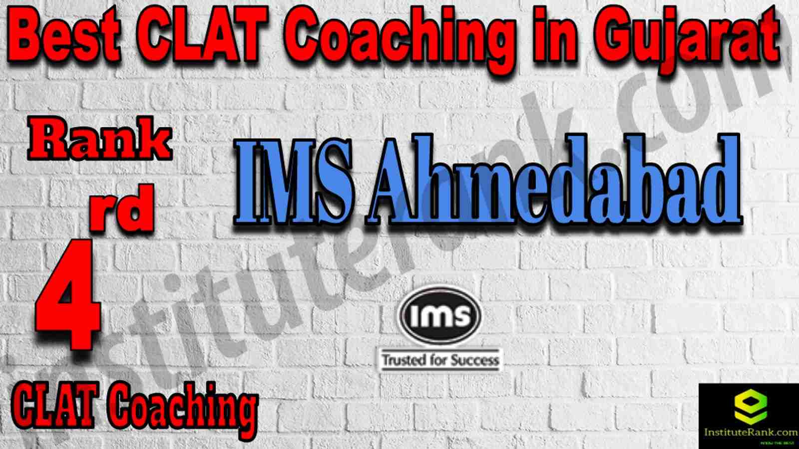 Rank 4 Best CLAT Coaching in Gujarat. List of Best CLAT Coaching in Gujarat. Ranking, location, fees structure, faculty of Rank 4 Best CLAT Coaching in Gujarat. Full information about Rank 4 Best CLAT Coaching in Gujarat. IMS Ahmedabad - Rank 4 Best CLAT Coaching in Gujarat. Details of Rank 4 Best CLAT Coaching in Gujarat. Top CLAT Coaching in Gujarat. Rank 4 Top CLAT Coaching in Gujarat for better preparation. 4th Best CLAT Coaching in Gujarat