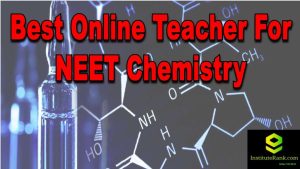 Best Online Teacher For NEET Chemistry