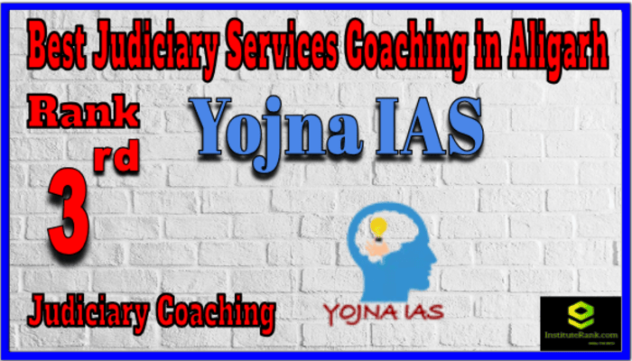 Rank 3. Yojna IAS Best Judiciary Services Coaching in Aligarh Rank 3. Yojna IAS Best Judiciary Services Coaching in Aligarh