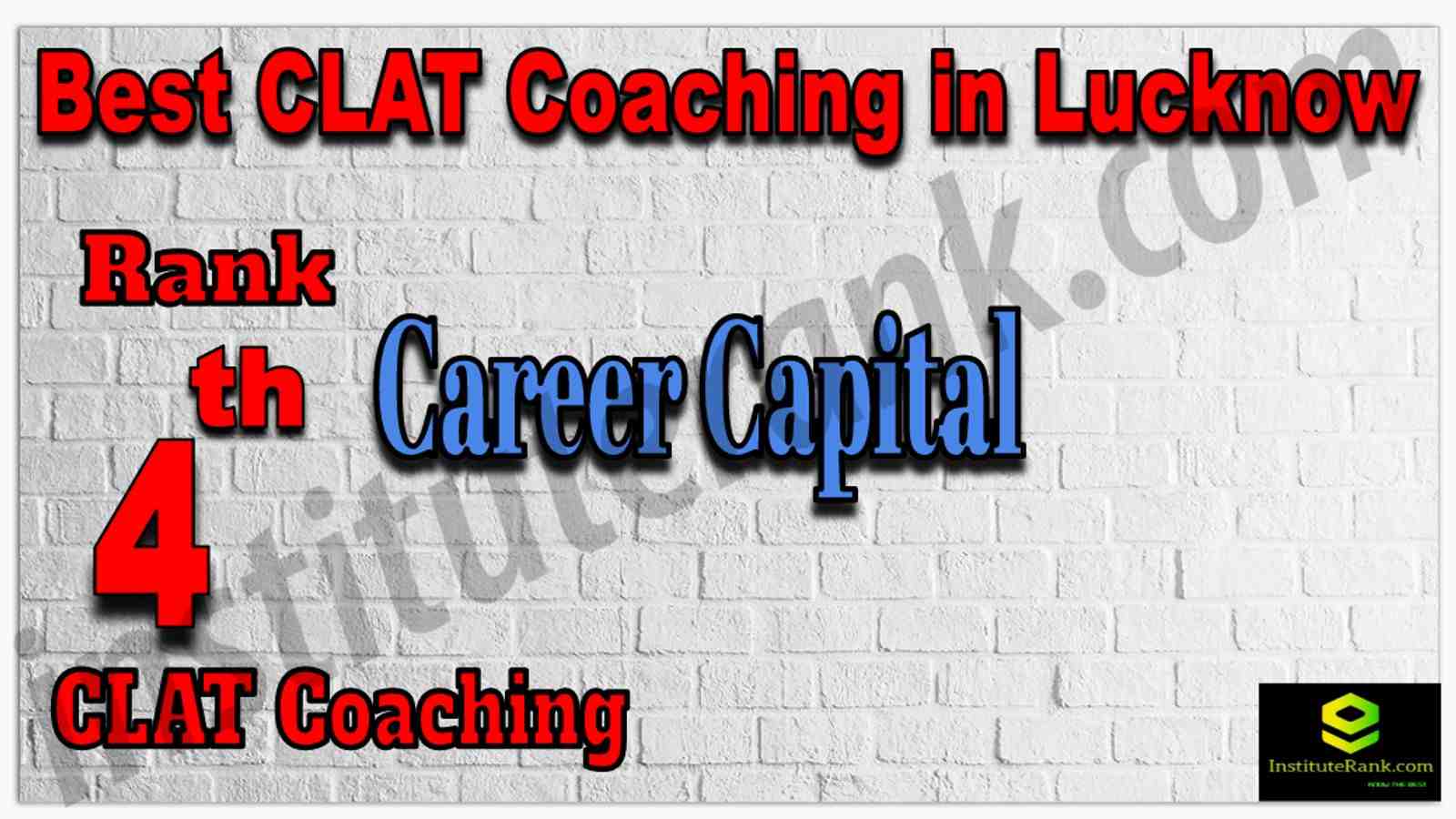 Rank 4 Best CLAT Coaching in Lucknow. List of Best CLAT Coaching in Lucknow. Ranking, location, fees structure, faculty of Rank 4 Best CLAT Coaching in Lucknow. Full information about Rank 4 Best CLAT Coaching in Lucknow. Career Capital - Rank 4 Best CLAT Coaching in Lucknow. Details of Rank 4 Best CLAT Coaching in Lucknow. Top CLAT Coaching in Lucknow. Rank 4 Top CLAT Coaching in Lucknow for better preparation. Rank 4th Best CLAT Coaching in Lucknow