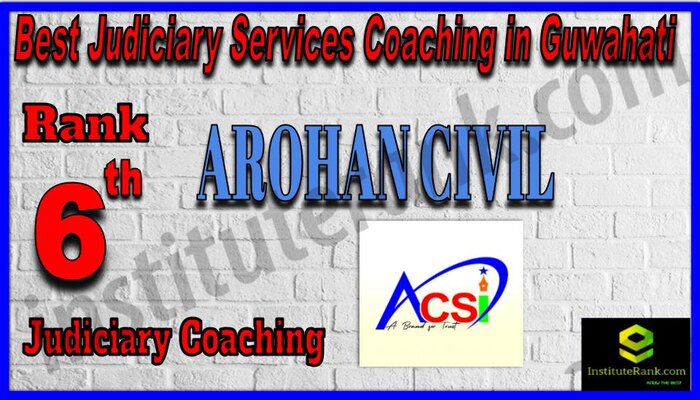 Rank 6. Aarohan Civil Services Institute Best Judiciary Services Coaching in Guwahati