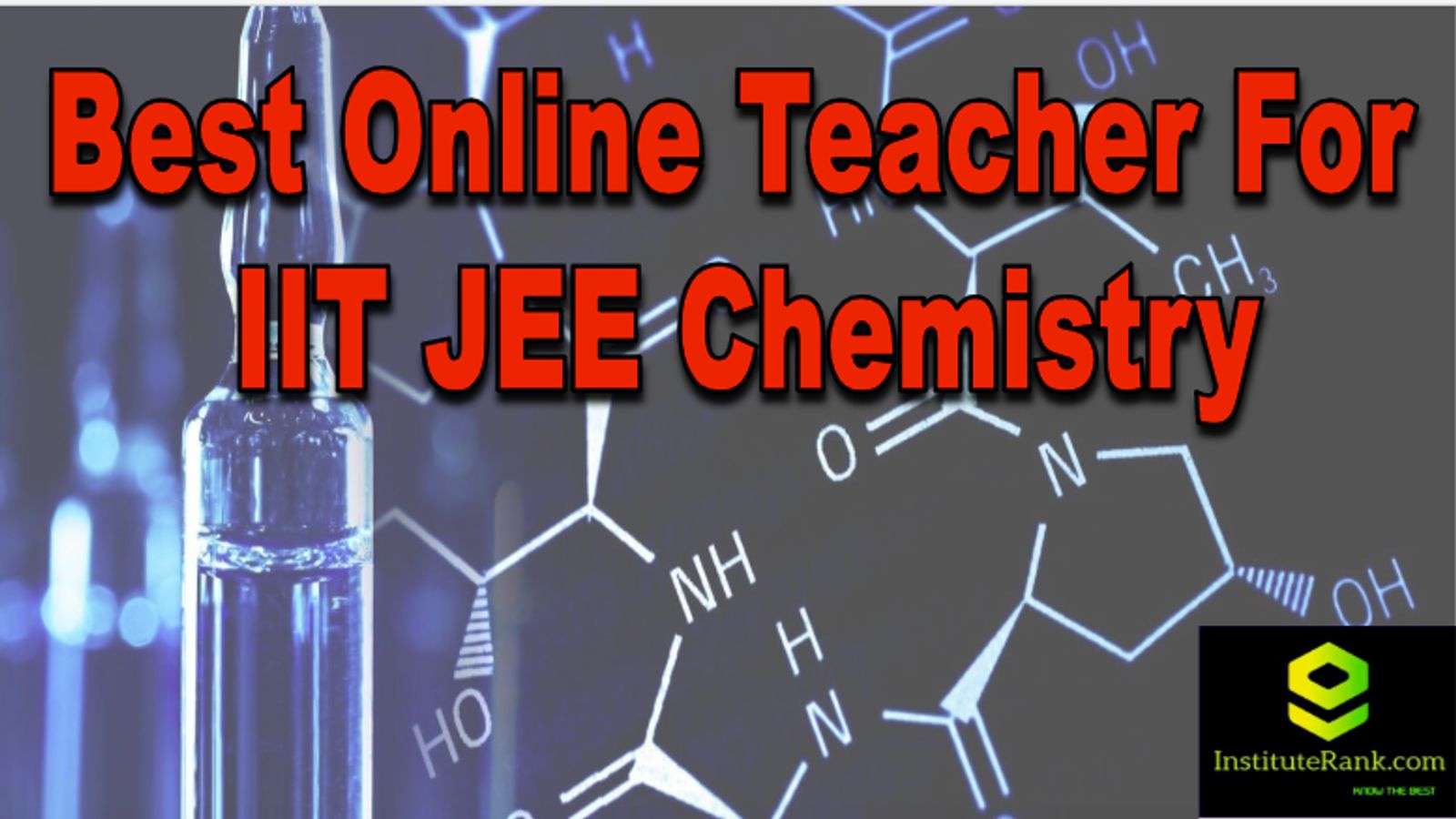 Top Online Teacher for IIT JEE Chemistry Top Online Teacher for IIT JEE Chemistry