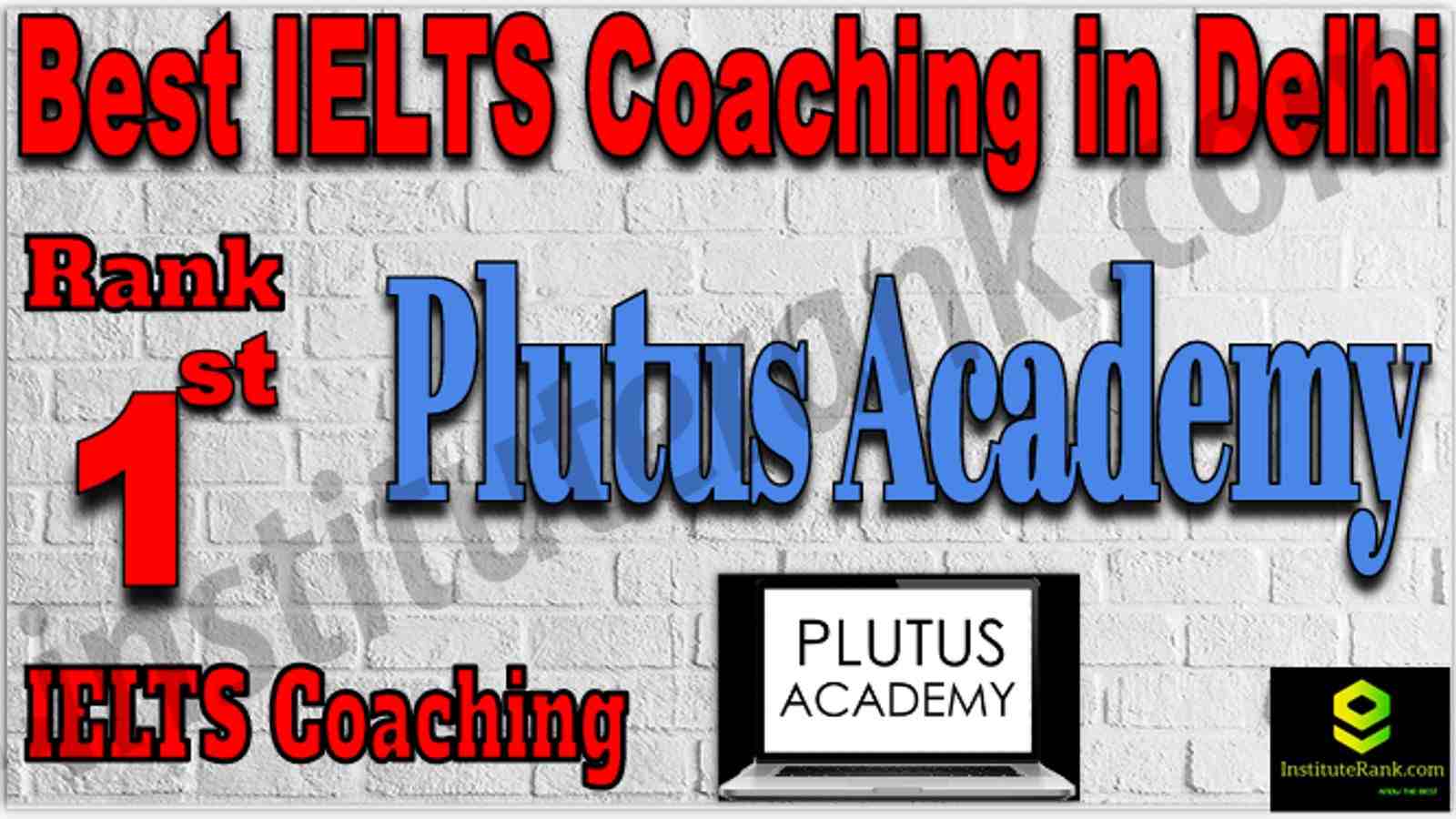 Rank 1st best IELTS Coaching in Delhi. Full information of Rank 1st best IELTS Coaching in Delhi. Fees, faculty, contact details, address of Rank 1st best IELTS Coaching in Delhi. Plutus Academy - Rank 1st best IELTS Coaching in Delhi. Rank 1st top IELTS Coaching in Delhi Rank 1st IELTS Coaching in Delhi
