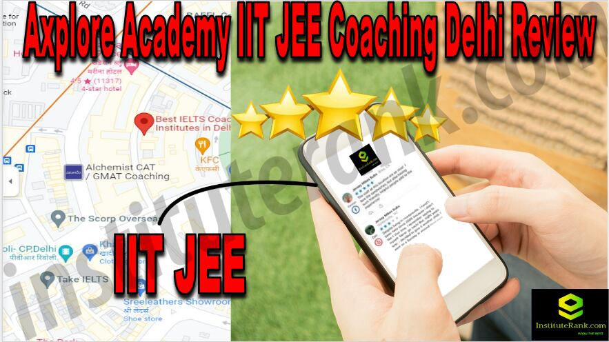 Axplore Academy IIT JEE Coaching Delhi Review