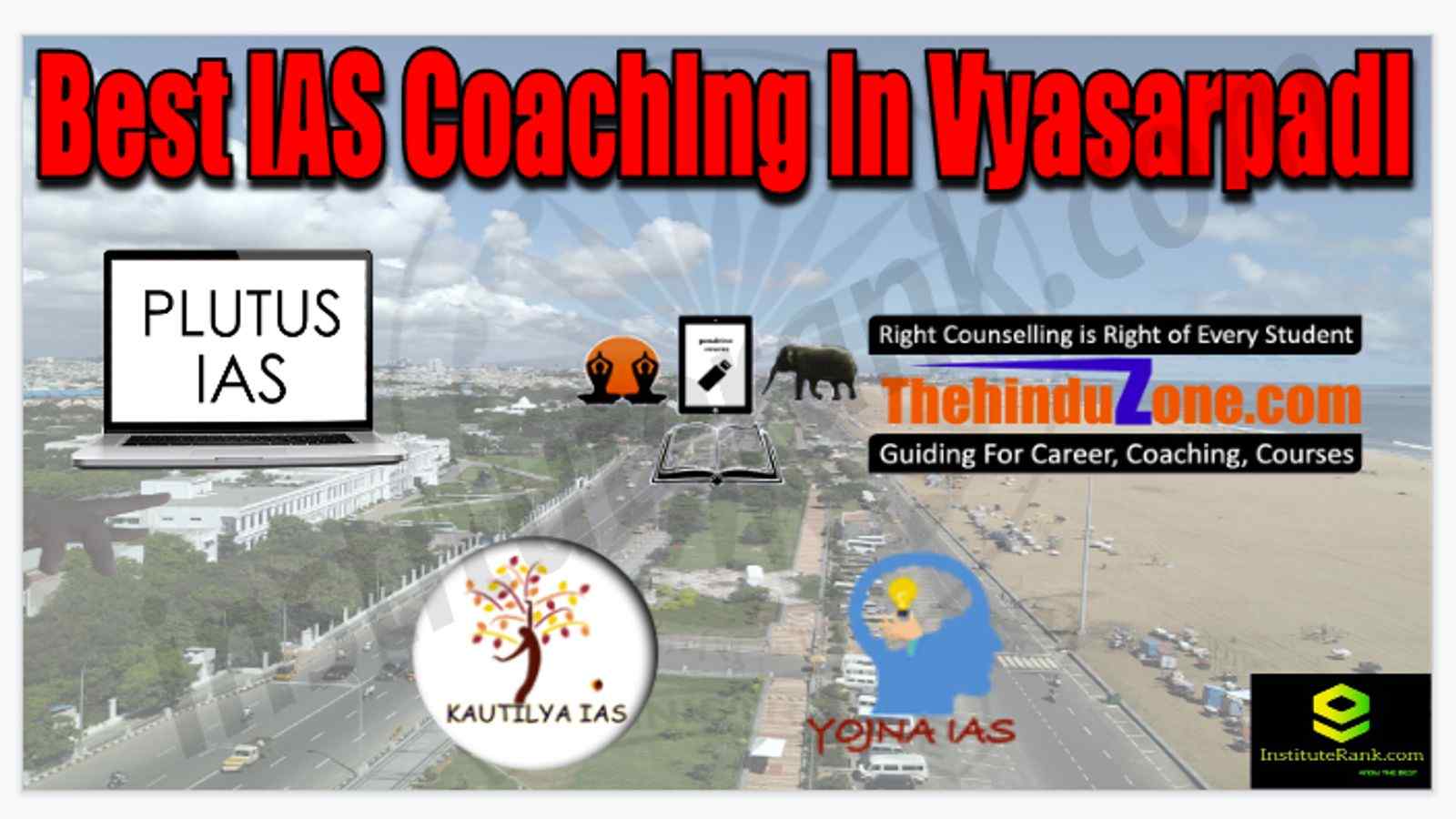 Best IAS Coaching in Vyasarpadi