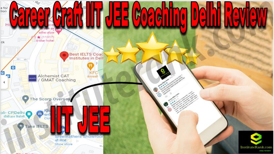 Career Craft IIT JEE Coaching Delhi Review