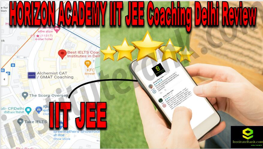 HORIZON ACADEMY IIT JEE Coaching Delhi Review