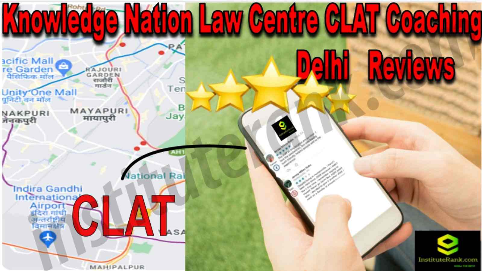 Knowledge Nation Law Centre CLAT Coaching Delhi Reviews