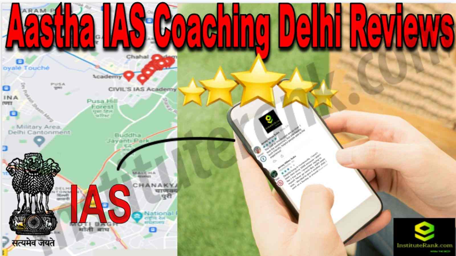 Aastha IAS Coaching Delhi Reviews