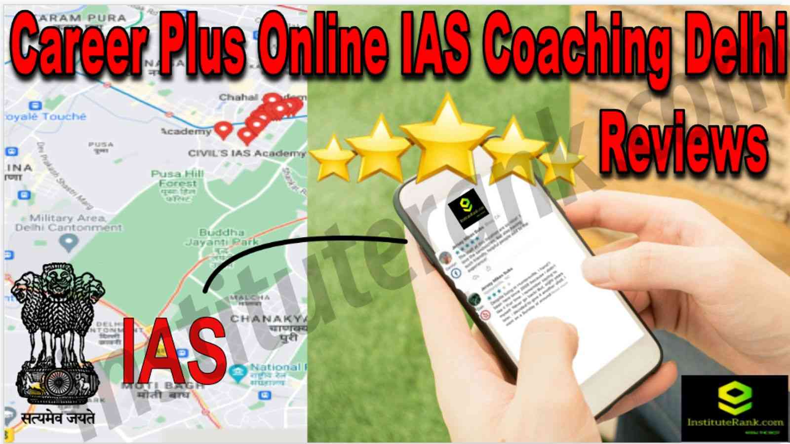 Career Plus Online IAS Coaching Delhi Reviews