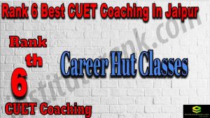 Rank 6 Best CUET Coaching in Jaipur